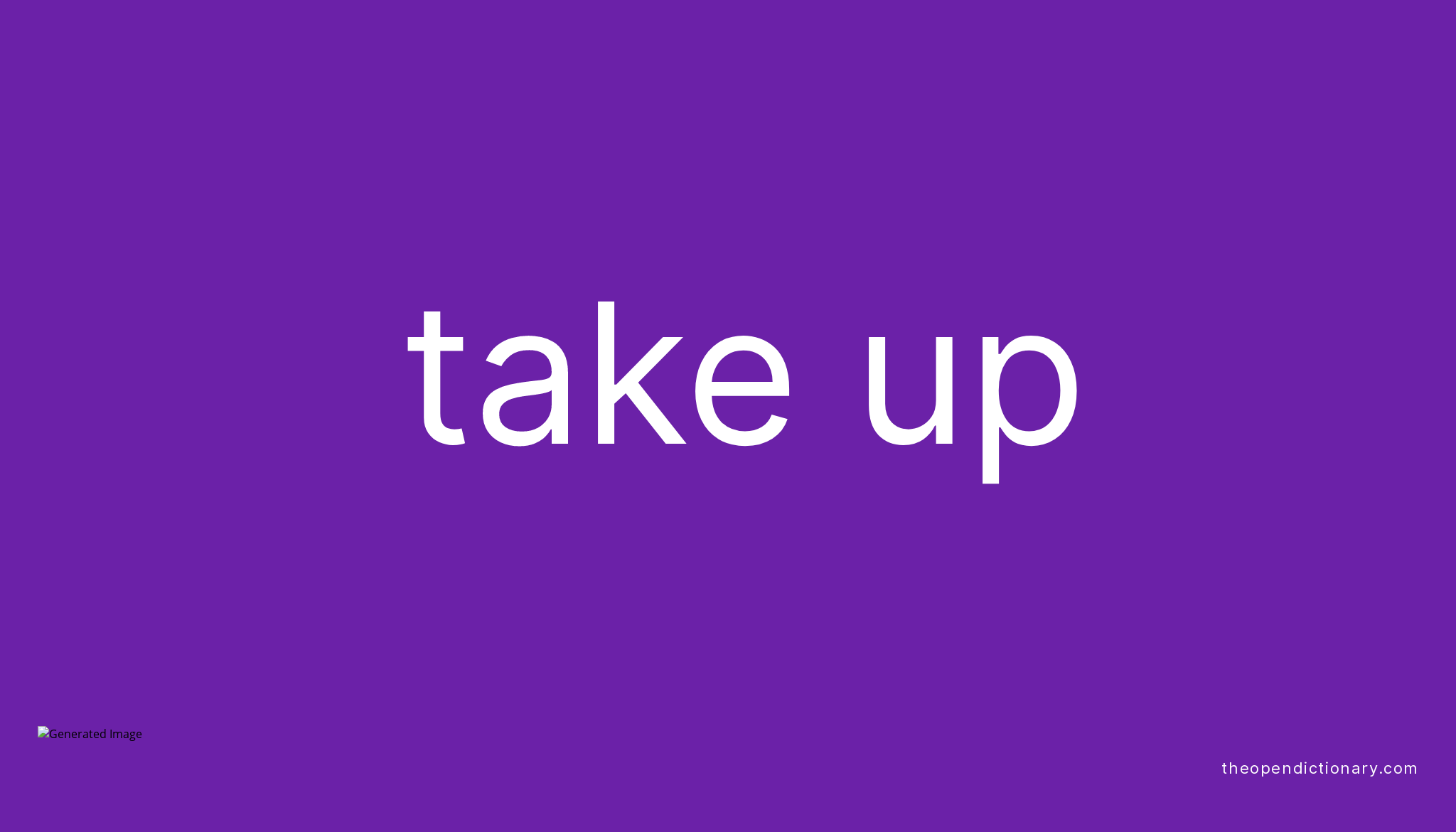 take-up-phrasal-verb-take-up-definition-meaning-and-example